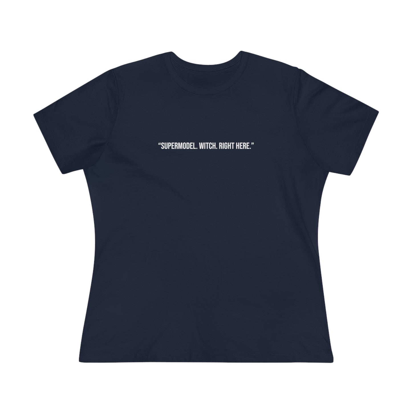 The Witch's Movie Coven "Supermodel. Witch. Right Here." Women's Premium Tee
