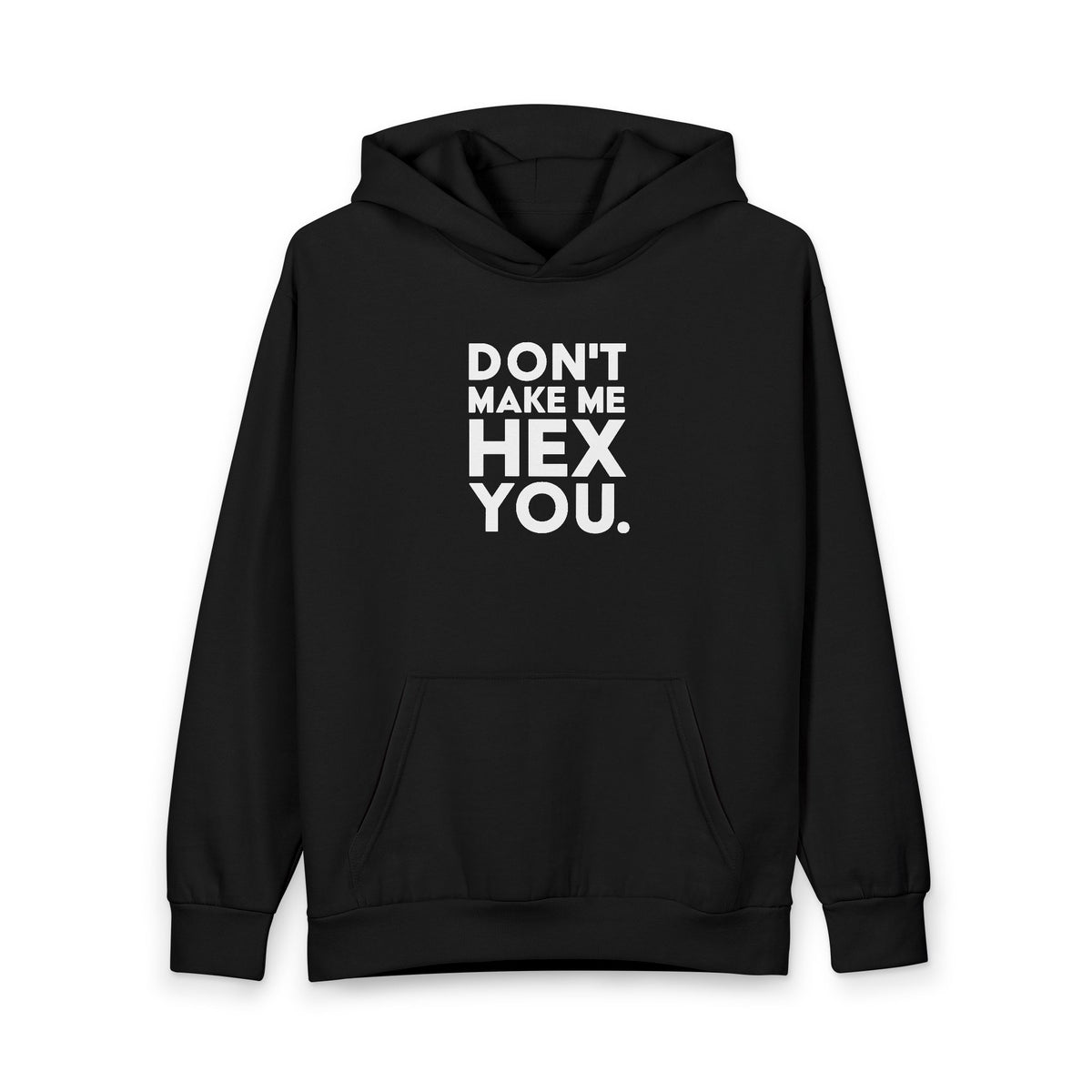 Don't Make Me Hex You! Ginormous Unisex Pullover Hoodie