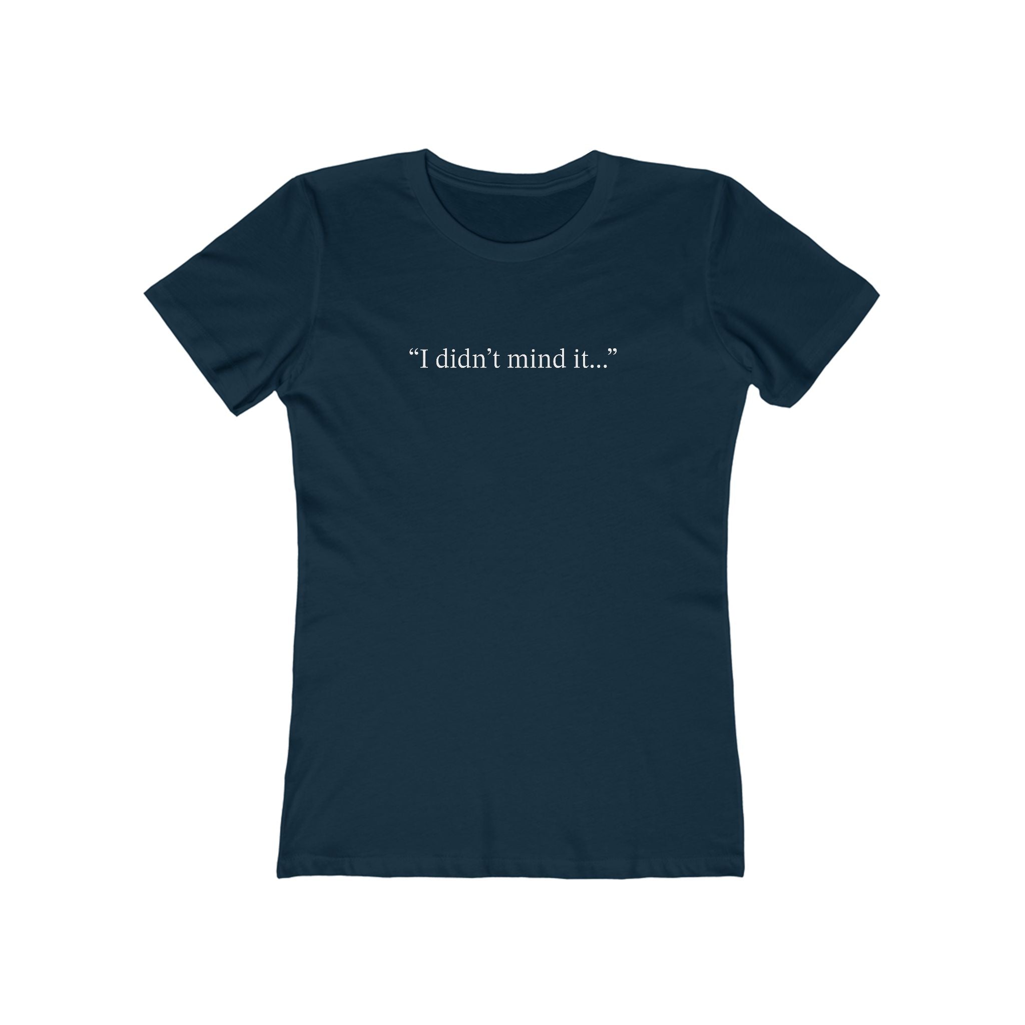 Witches Movie Coven - "I Didn't Mind It"  Quotable Women's Tee