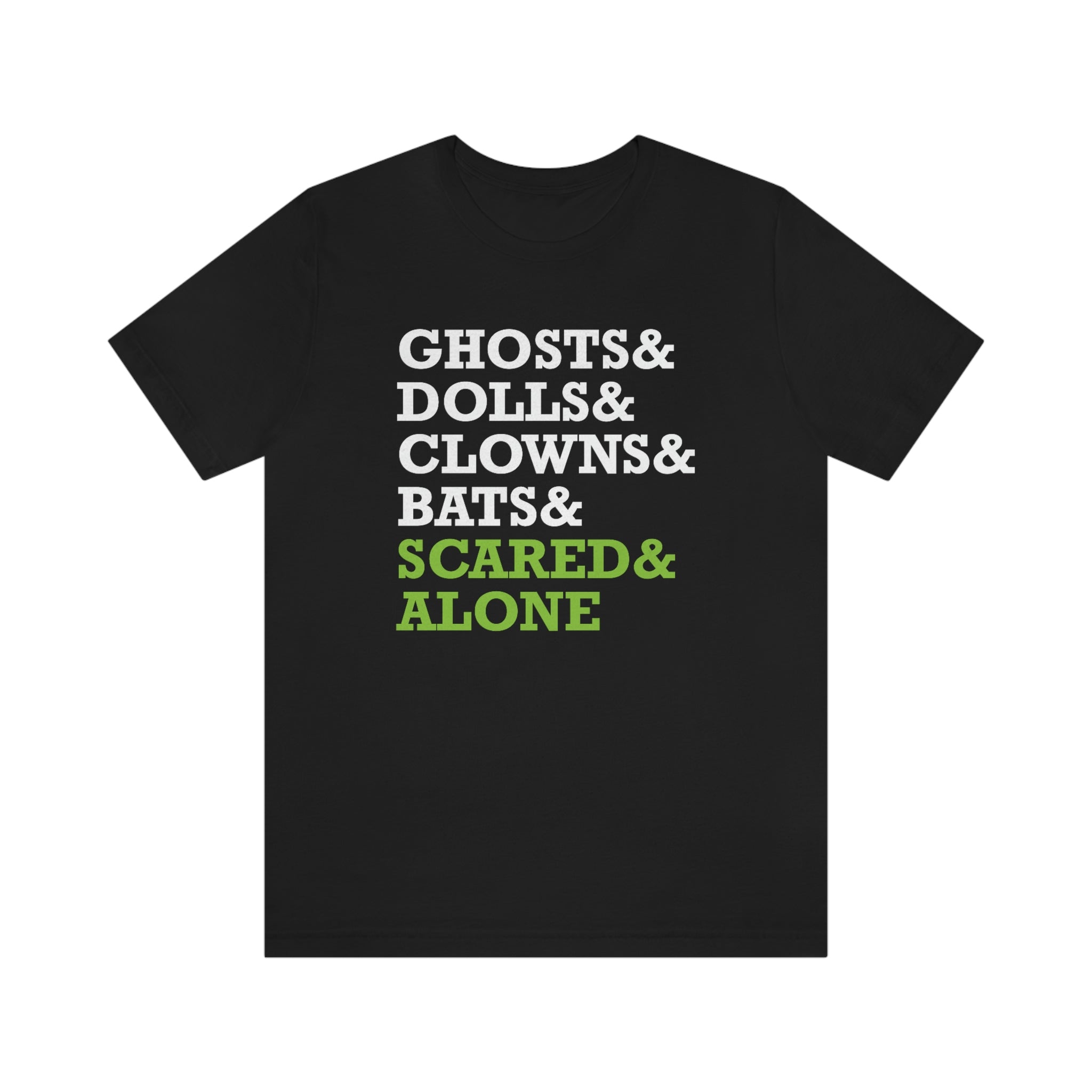Scared & Alone - Ghosts & Dolls & Clowns & Bats Unisex Jersey Short Sleeve Tee