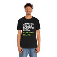 Scared & Alone - Ghosts & Dolls & Clowns & Bats Unisex Jersey Short Sleeve Tee